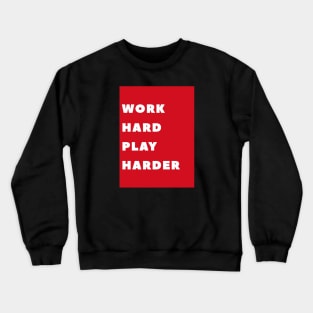 Work Hard Play Harder Crewneck Sweatshirt